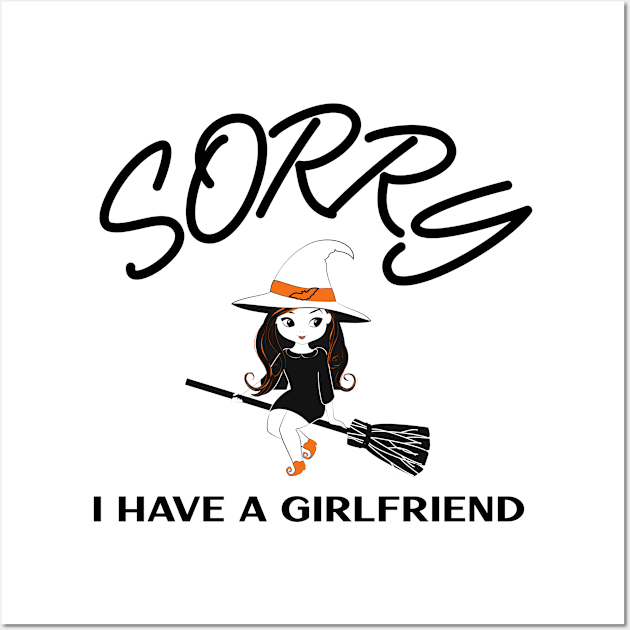 Sorry I have a Girlfriend Wall Art by MGRCLimon
